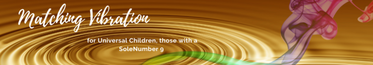 Matching vibration for Universal children, those with a SoleNumber 9.