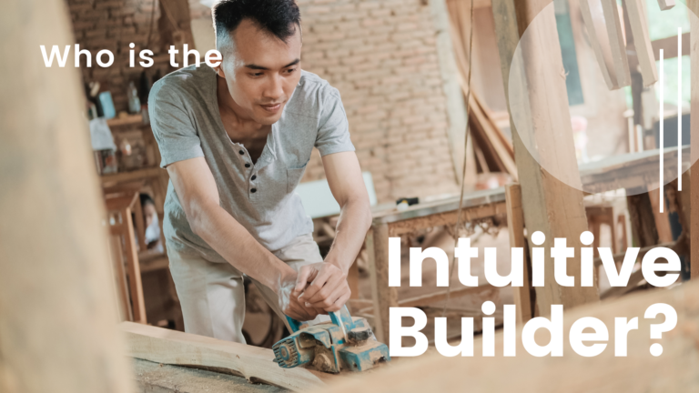 Who is the Intuitive Builder?